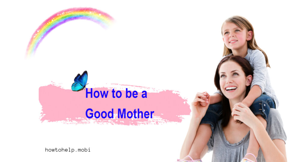 How to be a Good Mother